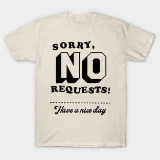 No Requests T-Shirt